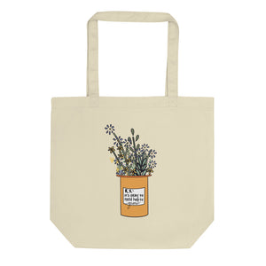 It's Okay To Need Help To Grow Eco Tote Bag